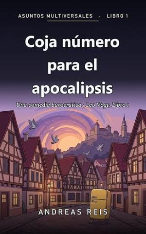 Coja número para el apocalipsis (Asuntos Multiversales 1)