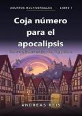 Coja número para el apocalipsis (Asuntos Multiversales 1)