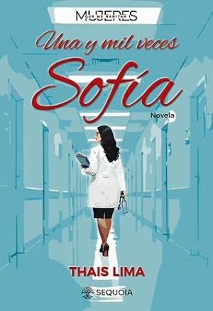 Una y Mil Veces Sofía (Mujeres que me habitan 1)