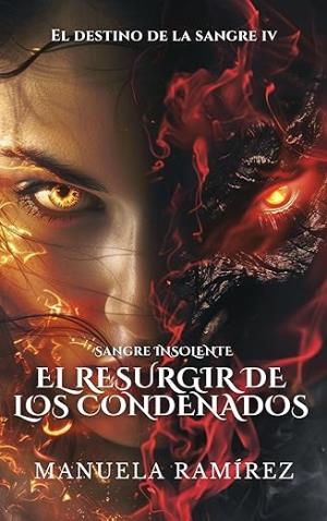 Sangre Insolente. El Resurgir de los Condenados (El Destino de la sangre 4)