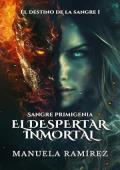 Sangre Primigenia. El Despertar Inmortal (El Destino de la Sangre 1)