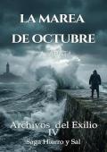 La marea de octubre (Archivos del exilio 4 Hierro y sal)