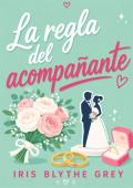 Portada de La regla del acompañante (Temporada de coqueteo nº 3)