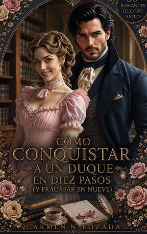 Cómo conquistar a un duque en diez pasos (y fracasar en nueve)