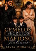 Portada de Los Gemelos Secretos del Mafioso Italiano (Dinastías de la Mafia Libro 1)