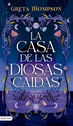 La casa de las diosas caídas (Las Lunares 1)