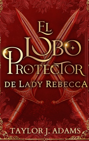 El Lobo Protector de Lady Rebecca (La Dinastía del Lobo nº 2)