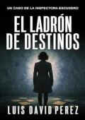 Portada de El ladrón de destinos (Inspectora Escudero 7)