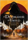 El Devorador de Virtud: el rostro que despierta (El Devorador de Virtud 1)