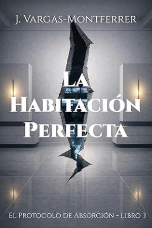 La Habitación Perfecta (El Protocolo de Absorción 3)