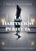 Portada de La Habitación Perfecta (El Protocolo de Absorción 3)