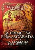 Portada de La llamada del deber (La princesa enmascarada 1)