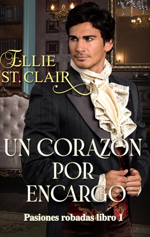 Un corazón por encargo (Pasiones robadas nº 1)