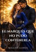 El marqués que no pudo contenerla (Las damas de Bellebourne nº 4)