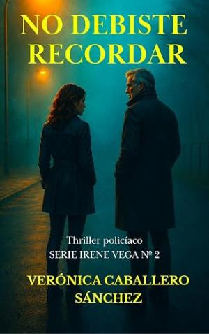 No debiste recordar (Irene Vega 2)