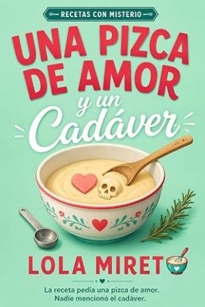 Una pizca de amor y un cadáver (Recetas con misterio 1)