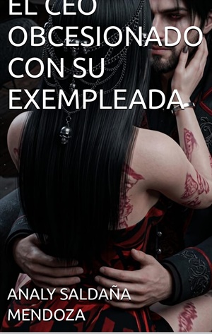 EL CEO OBCESIONADO CON SU EXEMPLEADA