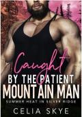Portada de Atrapada por el paciente hombre de la montaña (Calor de verano en Silver Ridge nº 2)