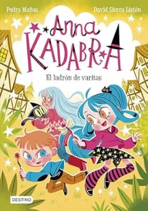 El ladrón de varitas (Anna Kadabra 18)