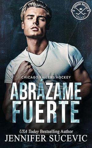 Abrázame fuerte (Chicago Railers Hockey 2)