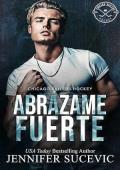 Abrázame fuerte (Chicago Railers Hockey 2)