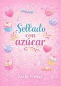 Portada de Sellado con azúcar (Amores dulces 4)