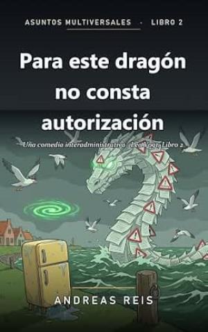 Para este dragón no consta autorización (Asuntos Multiversales 2)