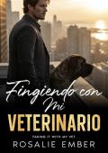 Portada de Fingiendo con Mi Veterinario