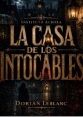 Portada de La casa de los intocables (Instituto Aurora nº 3)