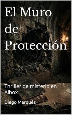 El Muro de Protección (Misterio en Albox 5)