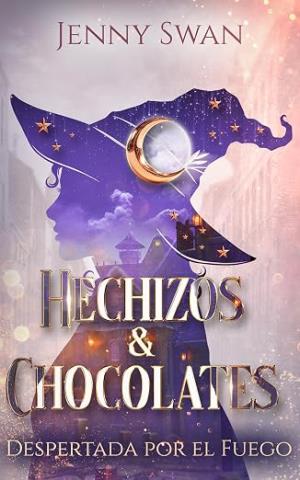 Hechizos & Chocolates: Despertada por el Fuego (Pliegues del Mundo de las Brujas 1)
