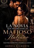 Portada de La Novia Que No Era Para El Mafioso Italiano (Imperios de la Mafia Libro 1)