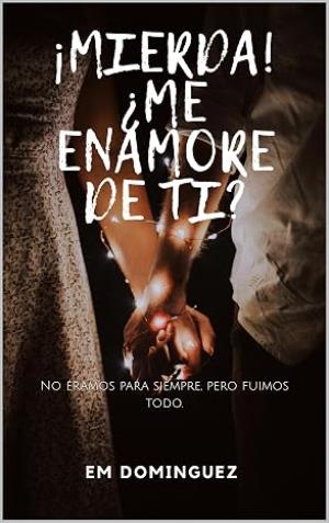 Mierda, me enamoré de ti