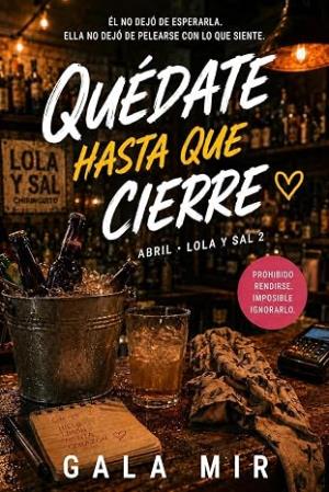Quédate hasta que cierre (Lola y Sal 2)