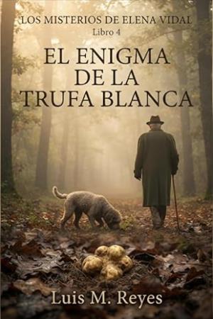 El Enigma de la Trufa Blanca (Los Misterios de Elena Vidal 4)