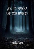 Portada de ¿Quién mató a Madison Harris?