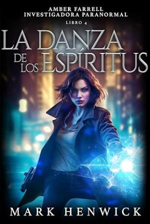 La Danza de los Espíritus (Amber Farrell – Investigadora Paranormal 4)