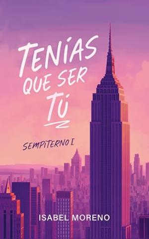 Tenías que ser tú (Sempiterno 1)