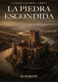 La piedra escondida (La Piedra y la Corona 2)