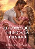El lord que nunca la olvidó (Las damas de Bellebourne nº 5)