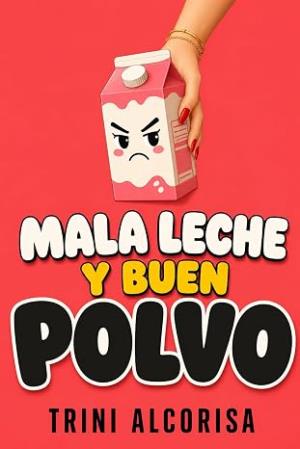 Mala leche y buen polvo