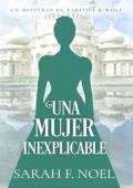 Portada de Una Mujer Inexplicable (La Serie de Misterios Históricos de Tabitha y Wolf 4)