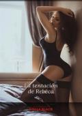 La tentación de Rebeca (Lo que ella merece nº 1)