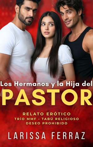 Los Hermanos y la Hija del Pastor (Secretos Eróticos Prohibidos 11)