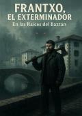 Portada de Las Raíces del Baztán (El Exterminador 2)