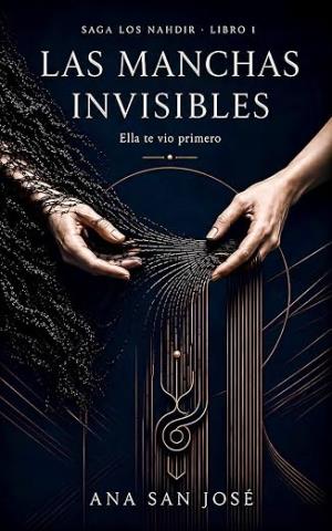 Las Manchas Invisibles: Ella te vio primero (Nahdir 1)