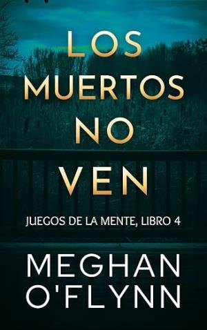 Los muertos no ven (Juegos de la mente 4)