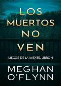 Portada de Los muertos no ven (Juegos de la mente 4)