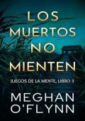 Portada de Los muertos no mienten (Juegos de la mente 3)