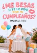¿Me besas o te lo pido por mi cumpleaños?